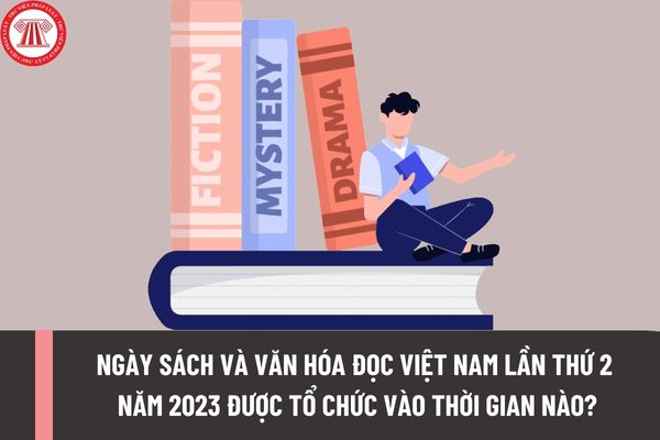 Ngày sách và văn hóa đọc Việt Nam lần thứ 2 năm 2023 được tổ chức vào thời gian nào? Nội dung tổ chức ra sao?