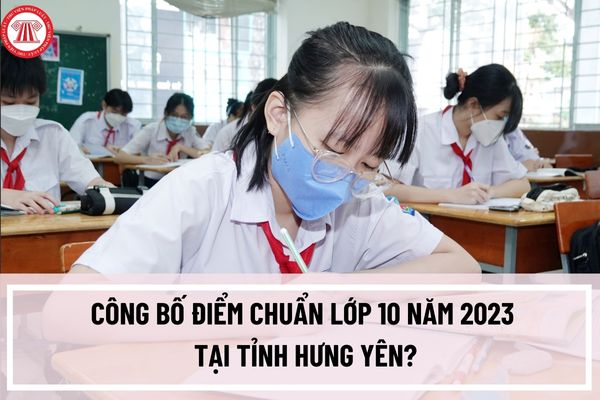 Công bố điểm chuẩn lớp 10 năm 2023 tại tỉnh Hưng Yên? Hướng dẫn thủ tục nhập học cho học sinh trúng tuyển?