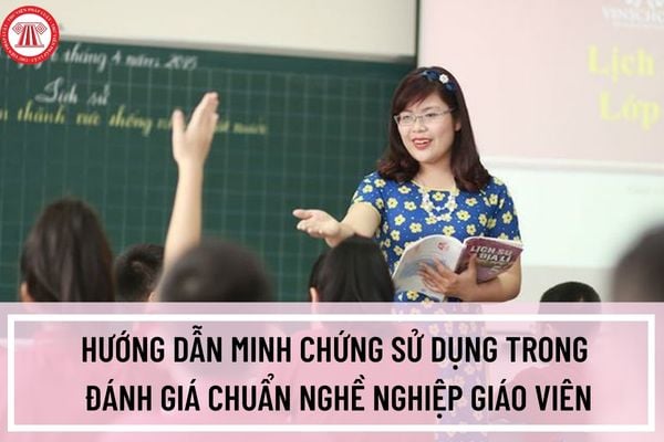 Hướng dẫn minh chứng sử dụng trong đánh giá chuẩn nghề nghiệp giáo viên cơ sở giáo dục phổ thông năm 2023?