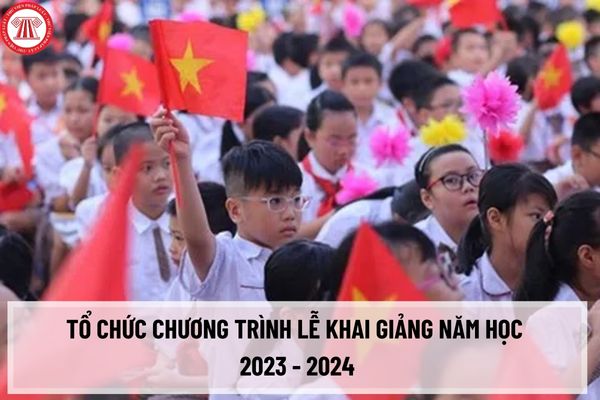 Hướng dẫn tổ chức chương trình Lễ Khai giảng năm học 2023 - 2024 tại Tp. Hồ Chí Minh theo Công văn 4792/SGDĐT-VP?