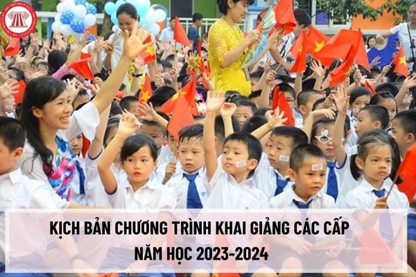 Kịch bản chương trình khai giảng các cấp năm học 2023-2024 mới nhất? Lời dẫn chương trình khai giảng năm học 2023-2024?