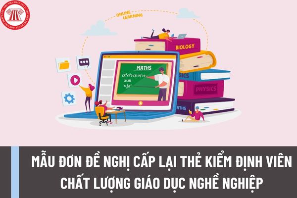 Mẫu đơn đề nghị cấp lại thẻ kiểm định viên chất lượng giáo dục nghề nghiệp được quy định như thế nào?