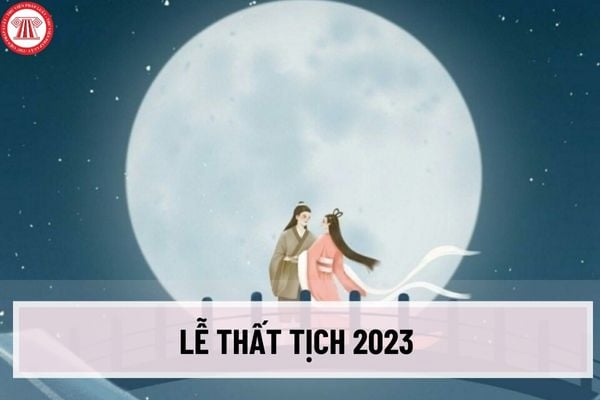 Lễ Thất tịch 2023 là ngày bao nhiêu dương lịch? Bán chè đậu đỏ gây ngộ độc thực phẩm bị xử phạt hành chính như thế nào? 