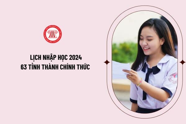 Cập nhật lịch nhập học 2024 63 tỉnh thành chính thức đầy đủ, nhanh chóng nhất? Ngày đi học lại sau hè chính thức của học sinh là ngày nào?