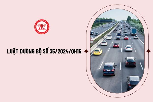 Luật Đường bộ số 35/2024/QH15 được Quốc hội khóa XV thông qua ngày 27/6/2024 có hiệu lực thi hành từ ngày nào?