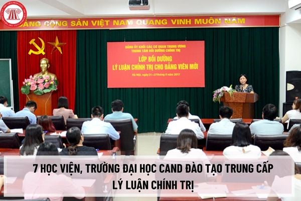 Thống nhất 7 học viện, trường đại học CAND đào tạo Trung cấp lý luận chính trị bao gồm những trường nào?