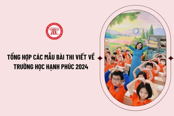 Tổng hợp các mẫu bài thi viết về trường học hạnh phúc 2024? Thơ về trường học hạnh phúc 2024 hay, chọn lọc?