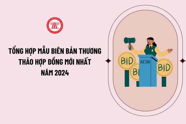 Tổng hợp mẫu Biên bản thương thảo hợp đồng đấu thầu mới nhất năm 2024 theo Thông tư 01/2024/TT-BKHĐT?