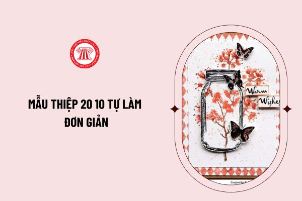 Mẫu thiệp 20 10 tự làm đơn giản? Ngày 20 tháng 10 năm 2024 rơi vào thứ mấy? Ngày 20 tháng 10 có được nghỉ không?