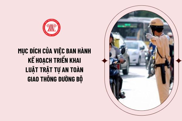 Mục đích của việc ban hành Kế hoạch triển khai Luật Trật tự an toàn giao thông đường bộ theo Quyết định số 1043/QĐ-TTg là gì?