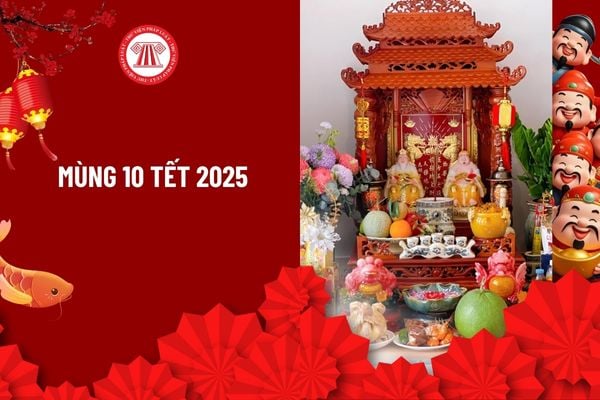 Mùng 10 Tết 2025 là ngày mấy dương lịch? Mùng 10 Tết 2025 là thứ mấy? Lịch đi làm lại sau Tết Âm lịch 2025?