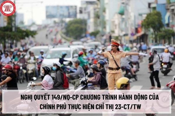 Nghị quyết 149/NQ-CP chương trình hành động của Chính phủ thực hiện Chỉ thị 23-CT/TW về tăng cường sự lãnh đạo của Đảng đối công tác giao thông?