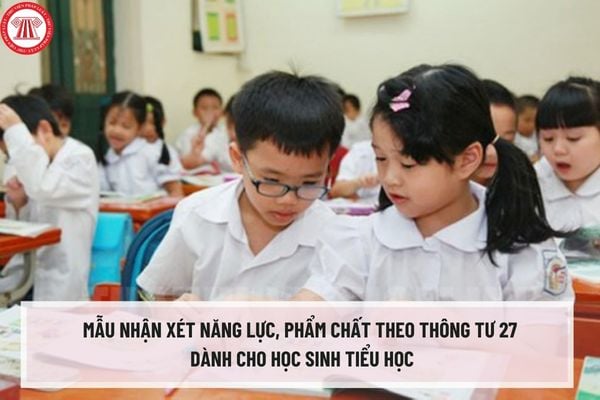 Mẫu nhận xét năng lực, phẩm chất theo Thông tư 27 dành cho học sinh tiểu học mới nhất năm học 2023-2024 như thế nào?