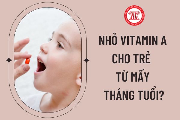 Thời điểm nên uống vitamin a cho trẻ từ mấy tháng giúp hỗ trợ tăng kích cỡ vòng 1