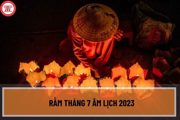 Rằm tháng 7 Âm lịch 2023 là ngày bao nhiêu dương lịch? Đốt vàng mã ...