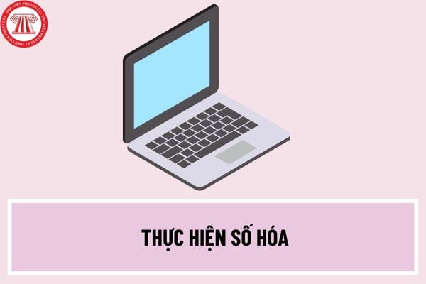 Các giấy tờ nào thuộc phạm vi thực hiện số hóa? Có các yêu cầu nào đối với việc số hóa giấy tờ, kết quả giải quyết thủ tục hành chính?