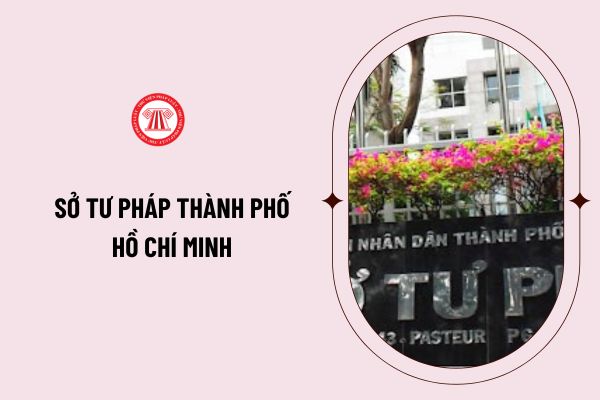 Sở tư pháp thành phố Hồ Chí Minh có địa chỉ ở đâu? Nhiệm vụ và quyền hạn của Sở tư pháp thành phố Hồ Chí Minh là gì?