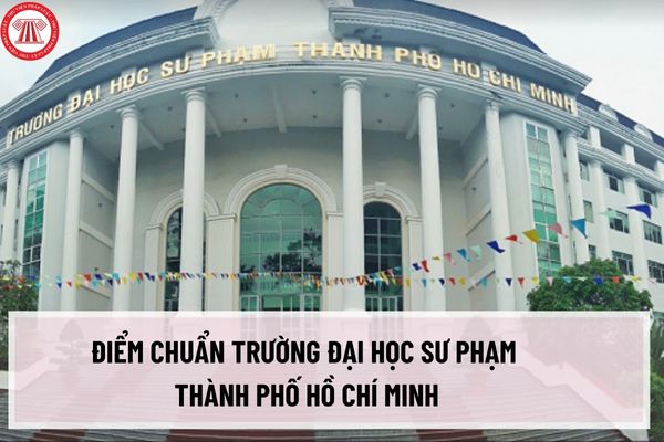 Điểm chuẩn trường Đại học Sư phạm Thành phố Hồ Chí Minh năm 2023 theo phương thức kết quả thi tốt nghiệp? 