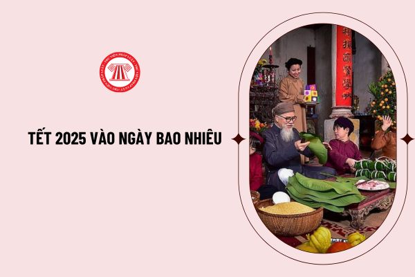 Tết 2025 vào ngày bao nhiêu? Lịch nghỉ Tết Âm lịch 2025 dự kiến kéo dài 9 ngày theo đề xuất của Bộ Lao động - Thương binh và Xã hội?