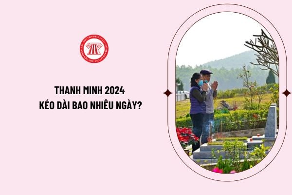 Thanh minh 2024 kéo dài bao nhiêu ngày? Thanh Minh năm 2024 rơi vào ngày mấy âm lịch? Ngày mấy dương lịch?