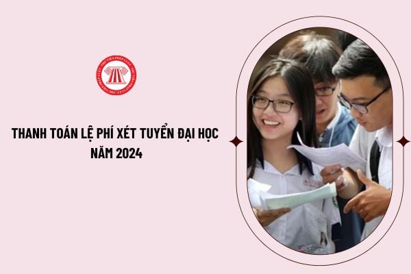 Thisinh.thithptquocgia.edu.vn 2024 thanh toán lệ phí xét tuyển đại học năm 2024? Thanh toán nguyện vọng 2024 cần lưu ý những gì để thành công?