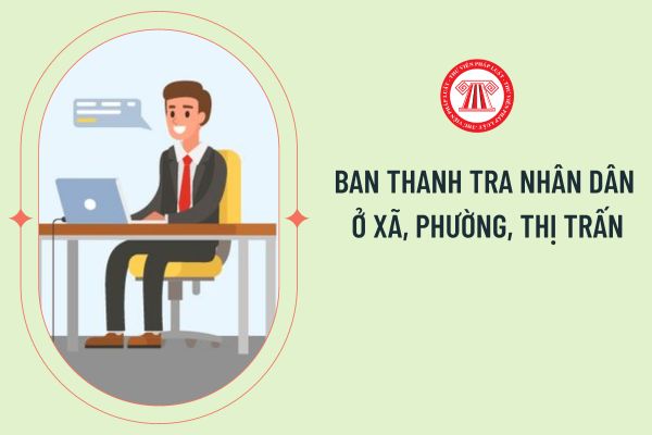 Ban Thanh tra nhân dân ở xã, phường, thị trấn có bao nhiêu thành viên? Hướng dẫn xác định số lượng thành viên?