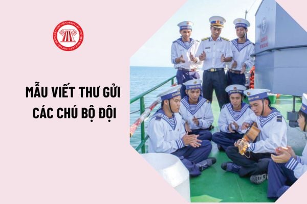 Mẫu viết thư gửi các chú bộ đội năm 2023 mới nhất dành cho học sinh các cấp? Top những lá thư hay gửi chú bộ đội ở hải đảo xa hay biên giới?