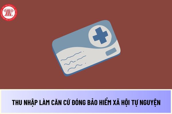 Thu nhập làm căn cứ đóng bảo hiểm xã hội tự nguyện được quy định như thế nào từ ngày 01/7/2025?