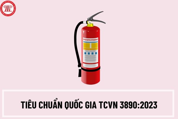 Tiêu chuẩn quốc gia TCVN 3890:2023 về Phòng cháy chữa cháy - Phương tiện phòng cháy và chữa cháy cho nhà và công trình - Trang bị, bố trí?