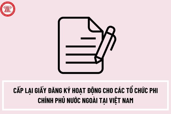 Thủ tục sửa đổi, bổ sung, cấp lại Giấy đăng ký hoạt động cho các tổ chức phi chính phủ nước ngoài tại Việt Nam như thế nào?