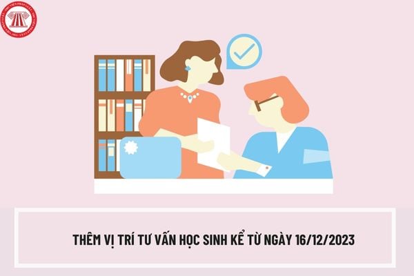 Có thêm vị trí tư vấn học sinh kể từ ngày 16/12/2023? Bản mô tả vị trí tư vấn học sinh theo Thông tư 20/2023/TT-BGDĐT ra sao?