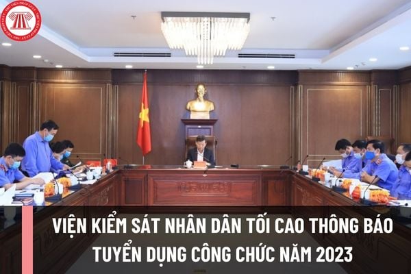 Viện kiểm sát nhân dân tối cao thông báo tuyển dụng công chức năm 2023 với chỉ tiêu là bao nhiêu? 