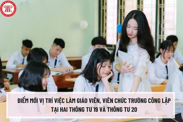 Điểm mới vị trí việc làm giáo viên, viên chức trường công lập tại hai Thông tư 19 và Thông tư 20 như thế nào?