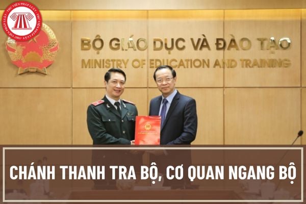 Chánh Thanh tra Bộ, cơ quan ngang Bộ phải đáp ứng tiêu chuẩn về trình độ và phẩm chất như thế nào?