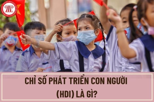 Chỉ số phát triển con người (HDI) là gì? Phương pháp tính Chỉ số phát triển con người (HDI) là gì? 