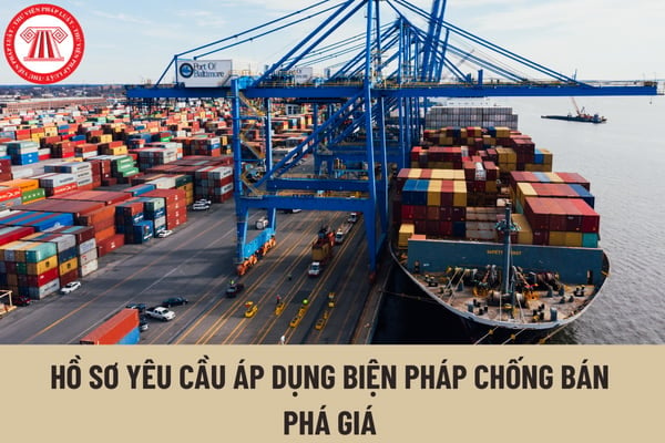 Hồ sơ yêu cầu áp dụng biện pháp chống bán phá giá trong phòng vệ thương mại bao gồm những loại giấy tờ gì? 