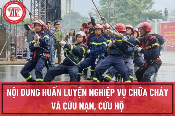 Nội dung huấn luyện nghiệp vụ chữa cháy và cứu nạn, cứu hộ trong Công an nhân dân bao gồm những gì?