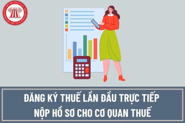 Hướng dẫn cá nhân đăng ký thuế lần đầu trực tiếp nộp hồ sơ cho cơ quan thuế? Hồ sơ để cá nhân đăng ký thuế lần đầu trực tiếp với cơ quan thuế bao gồm những gì?