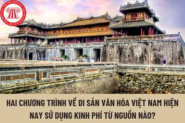 Chương trình bảo tồn, phát huy bền vững giá trị di sản văn hóa Việt Nam và số hóa di sản văn hóa Việt Nam sử dụng kinh phí từ nguồn nào?