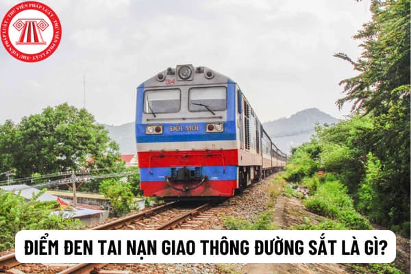 Điểm đen tai nạn giao thông đường sắt là gì? Điểm tiềm ẩn tai nạn giao thông đường sắt được xác định như thế nào?