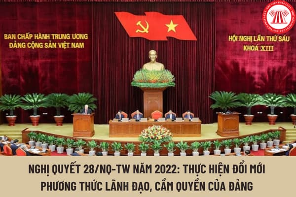 Nghị quyết 28/NQ-TW năm 2022: Thực hiện đổi mới phương thức lãnh đạo, cầm quyền của Đảng đối với hệ thống chính trị trong giai đoạn mới như thế nào?