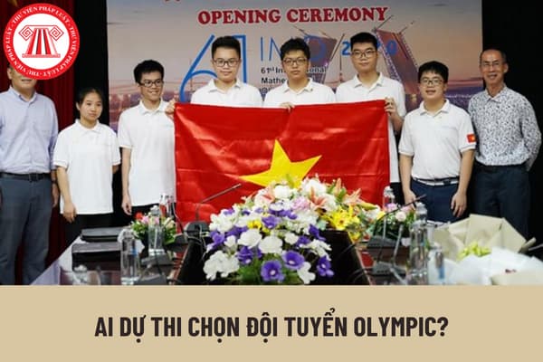 Ai dự thi chọn đội tuyển Olympic? Học sinh tham dự kỳ thi chọn đội tuyển Olympic có được được miễn thi tốt nghiệp trung học phổ thông hay không?