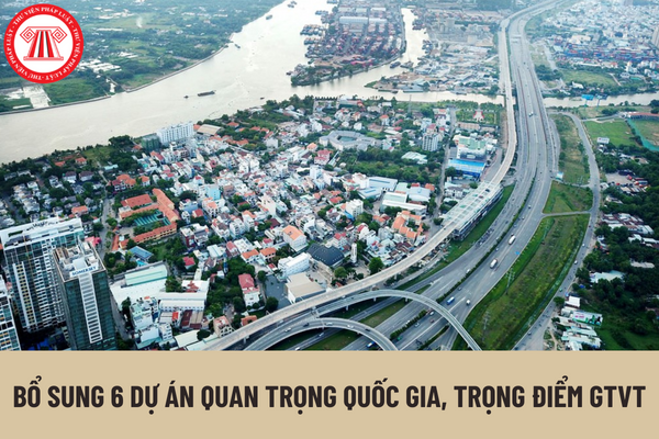 Thủ tướng Chính phủ vừa bổ sung 6 dự án quan trọng quốc gia, trọng điểm ngành Giao thông Vận tải?