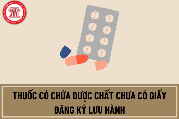 Thuốc có chứa dược chất chưa có Giấy đăng ký lưu hành thuốc tại Việt Nam chỉ được cấp phép nhập khẩu khi nào?