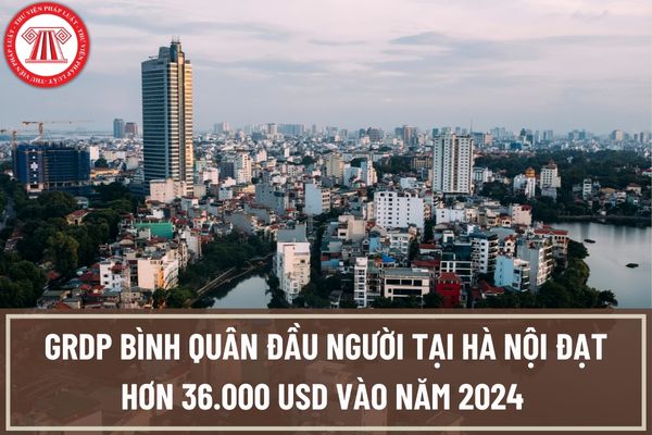 Mục tiêu GRDP bình quân đầu người tại Hà Nội đạt hơn 36.000 USD vào năm 2024 được Chính phủ thực hiện bằng những giải pháp nào?