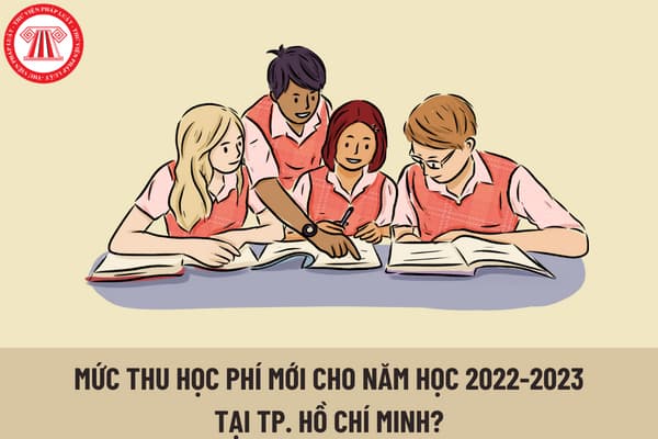Thành phố Hồ Chí Minh hướng dẫn thực hiện mức thu học phí mới cho năm học 2022-2023? Mức học phí mới năm học 2022-2023 tại TP. Hồ Chí Minh là bao nhiêu? 
