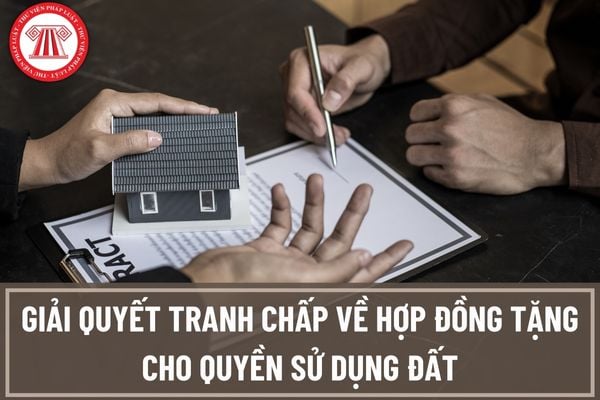 Viện tối cao hướng dẫn giải quyết tranh chấp về hợp đồng tặng cho quyền sử dụng đất là tài sản chung của vợ chồng?