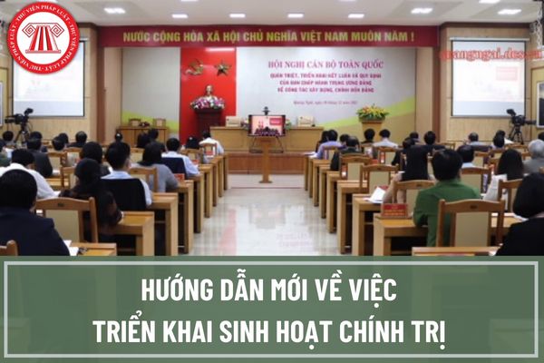 Hướng dẫn mới về việc triển khai đợt sinh hoạt chính trị về tác phẩm của đồng chí Tổng Bí thư Nguyễn Phú Trọng?