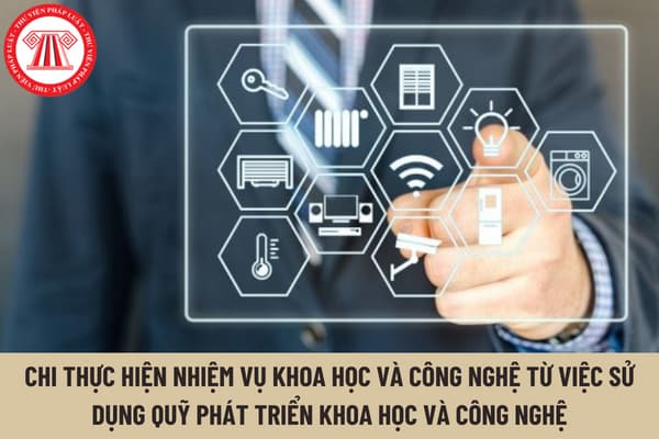 Chi thực hiện nhiệm vụ khoa học và công nghệ từ việc sử dụng Quỹ phát triển khoa học và công nghệ của doanh nghiệp được hướng dẫn như thế nào?