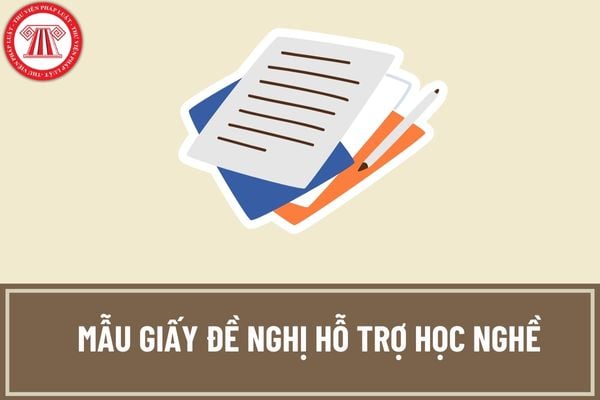 Mẫu giấy đề nghị hỗ trợ học nghề dành cho người lao động đang thất nghiệp được quy định như thế nào?